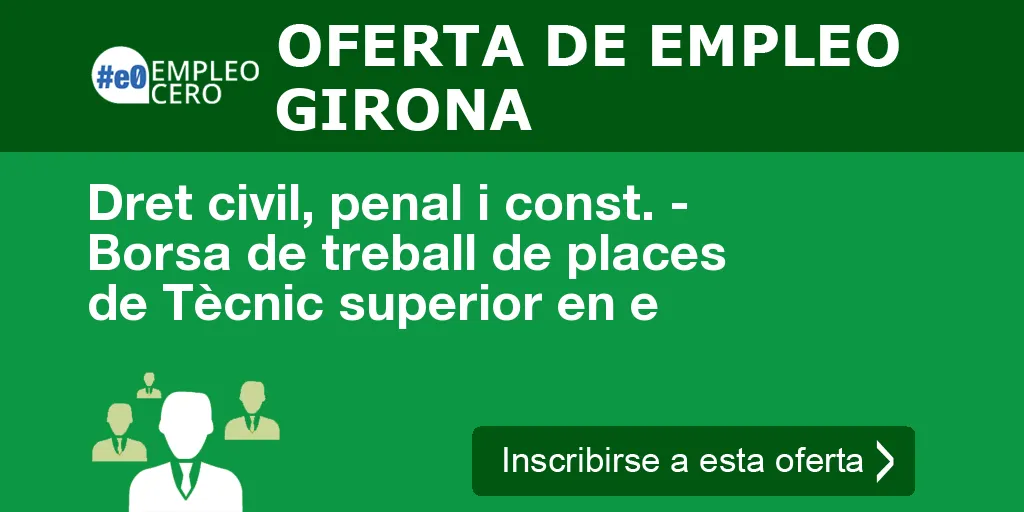Dret civil, penal i const. - Borsa de treball de places de Tècnic superior en e