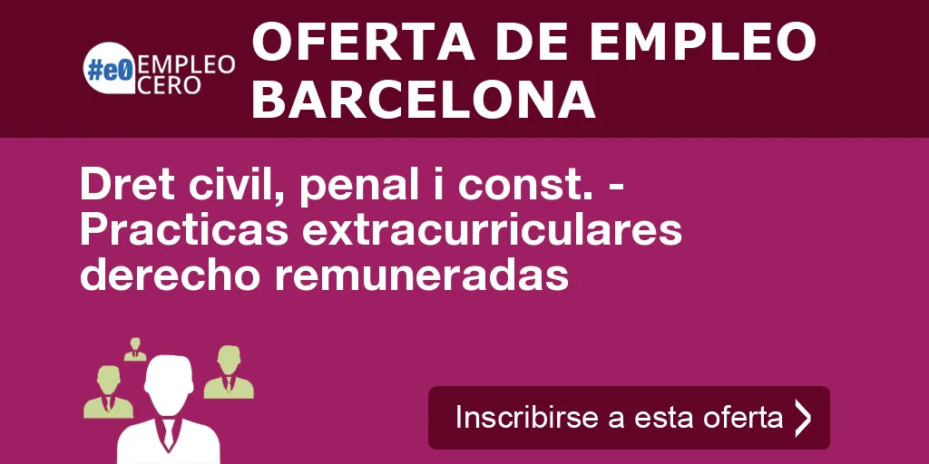 Dret civil, penal i const. - Practicas extracurriculares derecho remuneradas