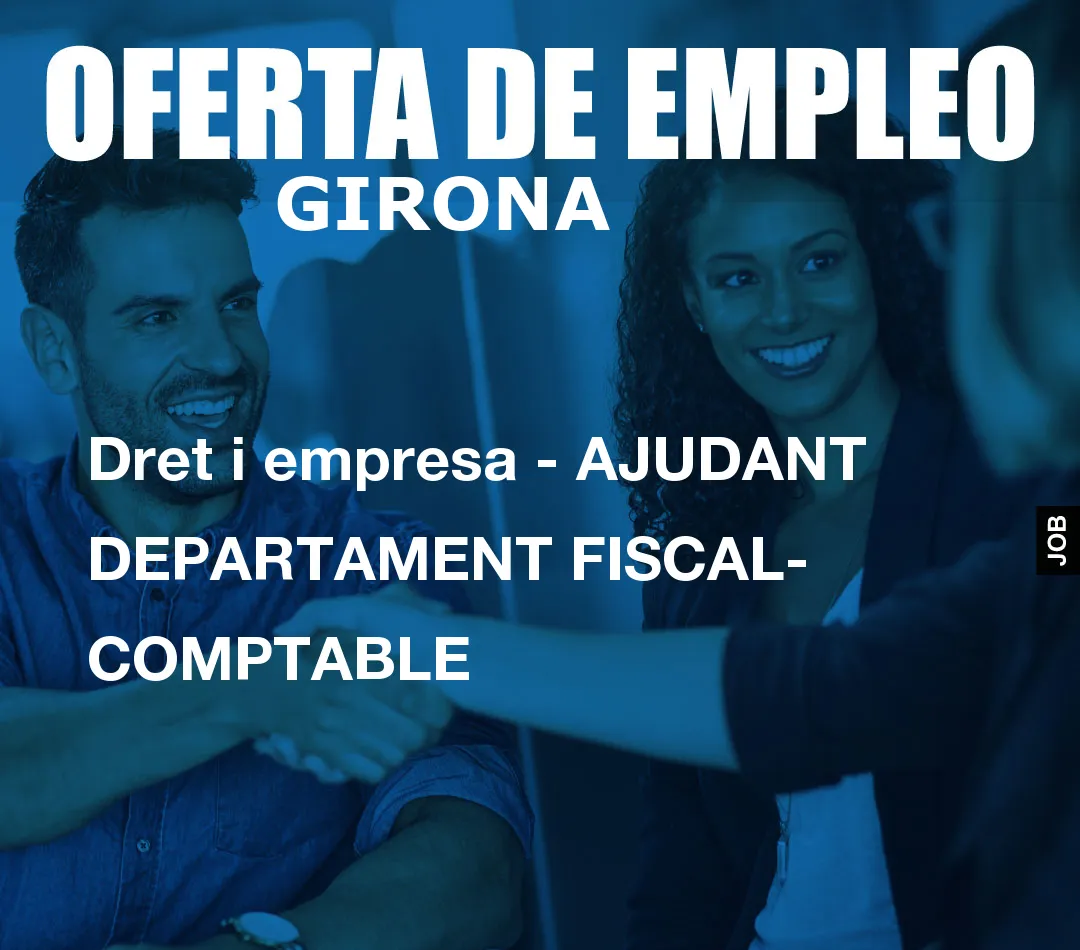 Dret i empresa – AJUDANT DEPARTAMENT FISCAL- COMPTABLE
