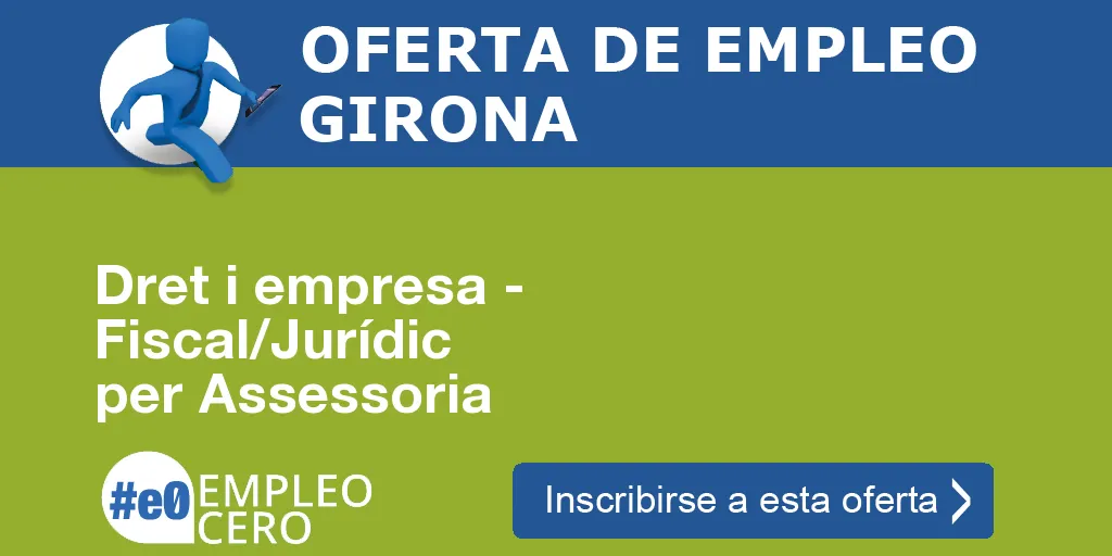 Dret i empresa - Fiscal/Jurídic per Assessoria Dret i empresa - Fiscal/Jurídic per Assessoria