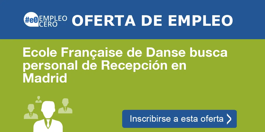 Ecole Française de Danse busca personal de Recepción en Madrid Ecole Française de Danse busca personal de Recepción en Madrid