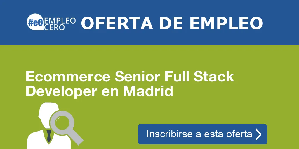 Ecommerce Senior Full Stack Developer en Madrid