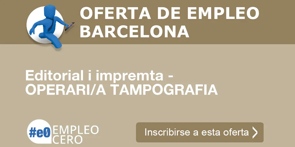 Editorial i impremta - OPERARI/A TAMPOGRAFIA