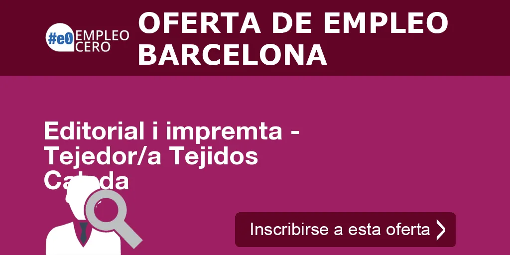 Editorial i impremta - Tejedor/a Tejidos Calada Editorial i impremta - Tejedor/a Tejidos Calada