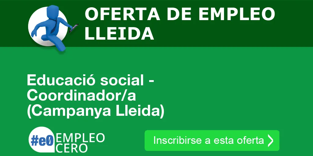 Educació social - Coordinador/a (Campanya Lleida) Educació social - Coordinador/a (Campanya Lleida)