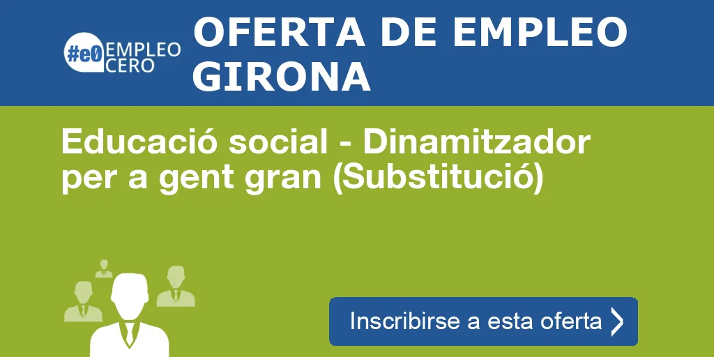 Educació social - Dinamitzador per a gent gran (Substitució) Educació social - Dinamitzador per a gent gran (Substitució)