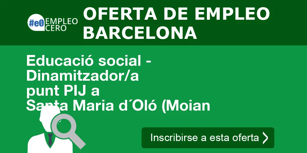 Educació social - Dinamitzador/a punt PIJ a Santa Maria d´Oló (Moian Educació social - Dinamitzador/a punt PIJ a Santa Maria d´Oló (Moian