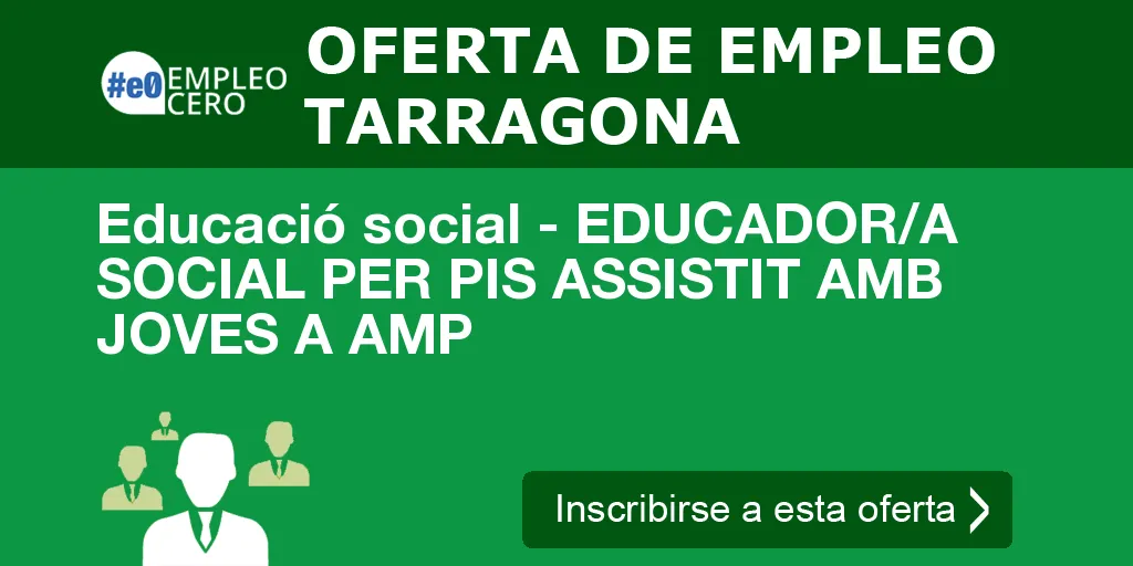 Educació social - EDUCADOR/A SOCIAL PER PIS ASSISTIT AMB JOVES A AMP Educació social - EDUCADOR/A SOCIAL PER PIS ASSISTIT AMB JOVES A AMP