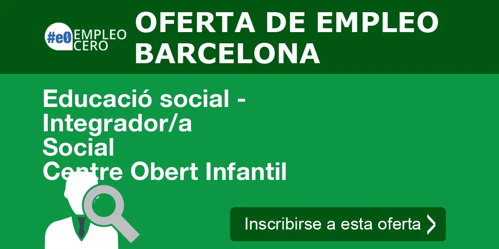 Educació social - Integrador/a Social Centre Obert Infantil Educació social - Integrador/a Social Centre Obert Infantil