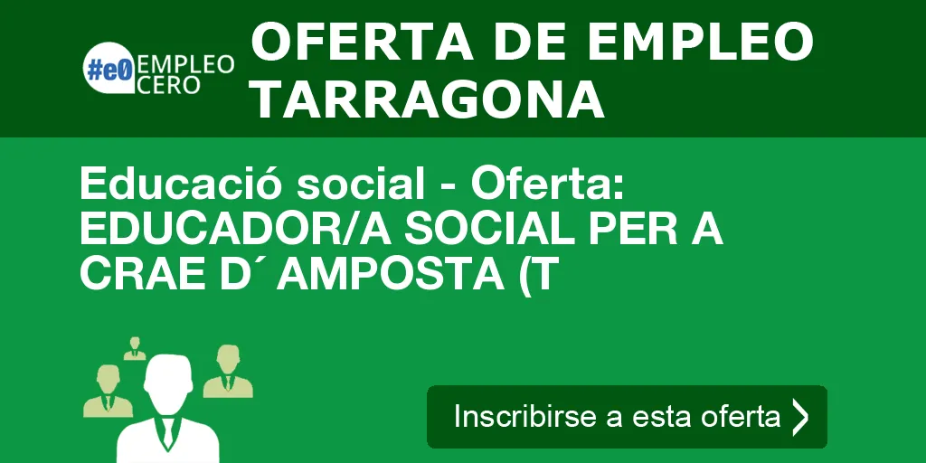 Educació social - Oferta: EDUCADOR/A SOCIAL PER A CRAE D´ AMPOSTA (T Educació social - Oferta: EDUCADOR/A SOCIAL PER A CRAE D´ AMPOSTA (T