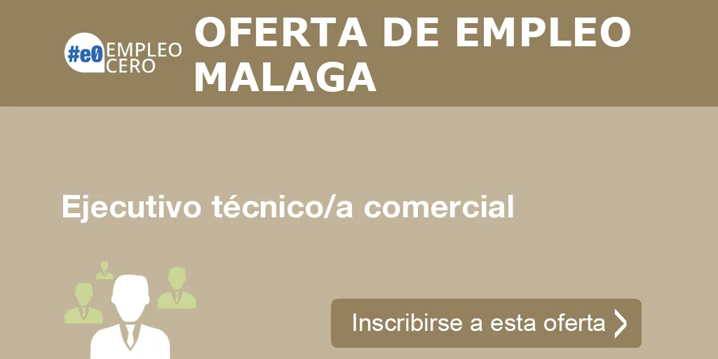 Ejecutivo técnico/a comercial Ejecutivo técnico/a comercial