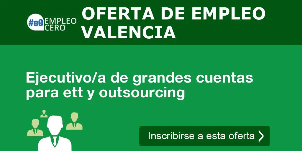 Ejecutivo/a de grandes cuentas para ett y outsourcing