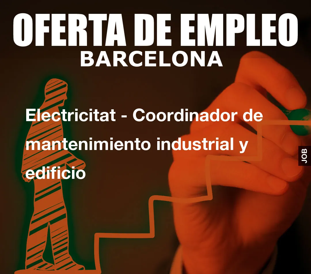 Electricitat – Coordinador de mantenimiento industrial y edificio
