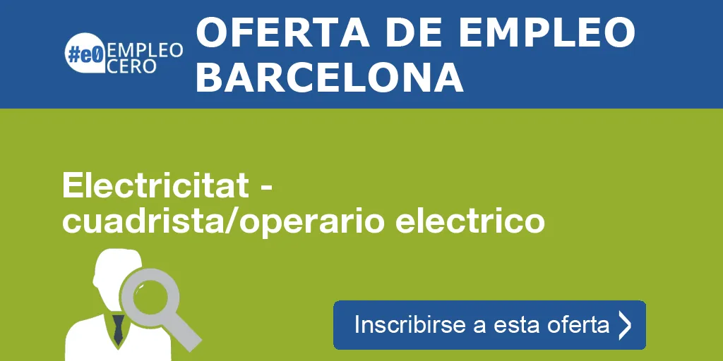 Electricitat - cuadrista/operario electrico Electricitat - cuadrista/operario electrico