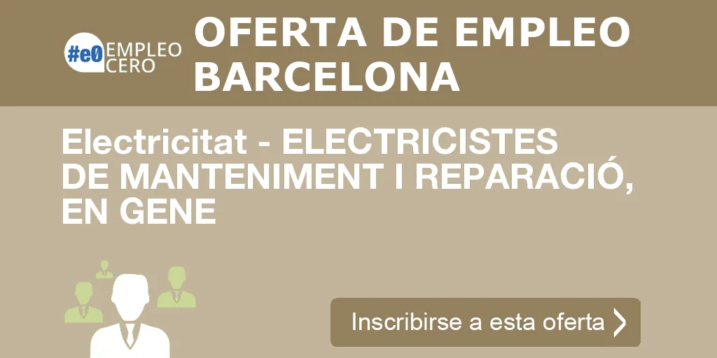 Electricitat - ELECTRICISTES DE MANTENIMENT I REPARACIÓ, EN GENE Electricitat - ELECTRICISTES DE MANTENIMENT I REPARACIÓ, EN GENE