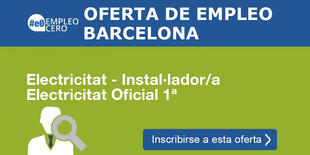 Electricitat - Instal·lador/a Electricitat Oficial 1ª Electricitat - Instal·lador/a Electricitat Oficial 1ª