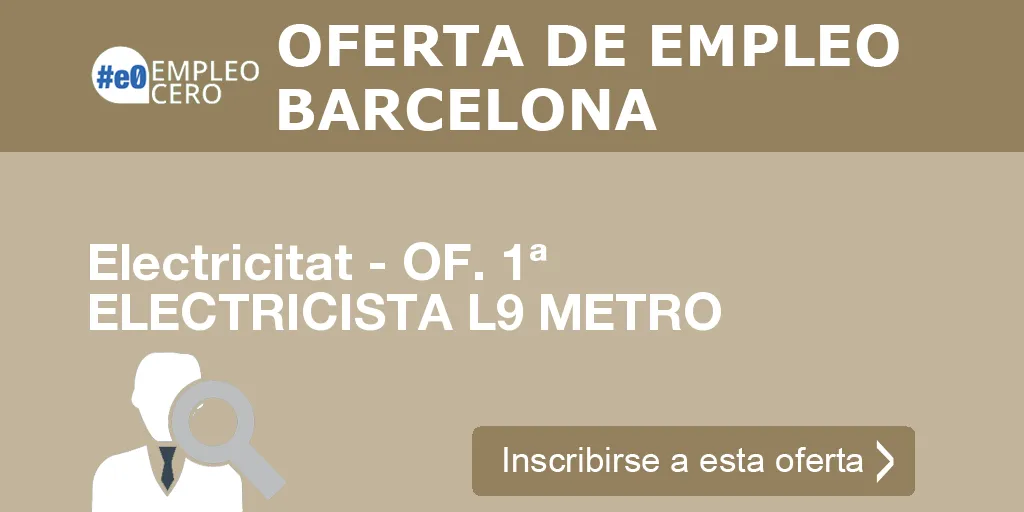 Electricitat - OF. 1ª ELECTRICISTA L9 METRO Electricitat - OF. 1ª ELECTRICISTA L9 METRO