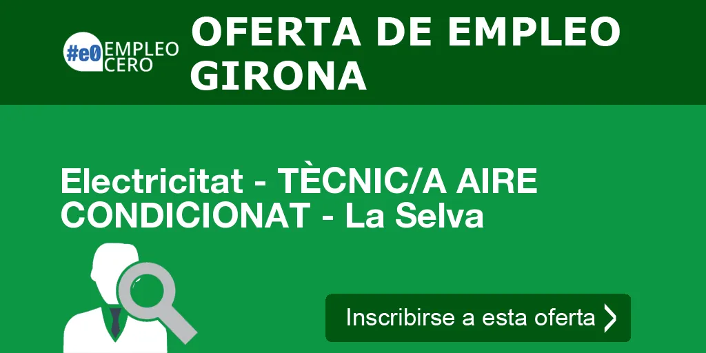Electricitat - TÈCNIC/A AIRE CONDICIONAT - La Selva Electricitat - TÈCNIC/A AIRE CONDICIONAT - La Selva