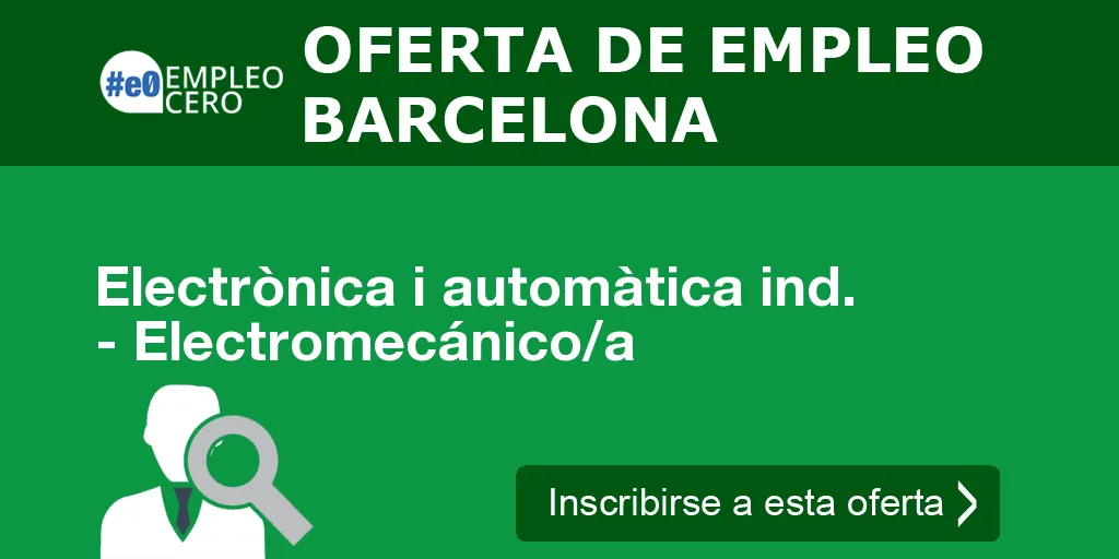 Electrònica i automàtica ind. - Electromecánico/a Electrònica i automàtica ind. - Electromecánico/a