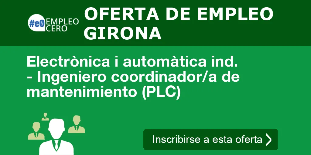 Electrònica i automàtica ind. - Ingeniero coordinador/a de mantenimiento (PLC) Electrònica i automàtica ind. - Ingeniero coordinador/a de mantenimiento (PLC)