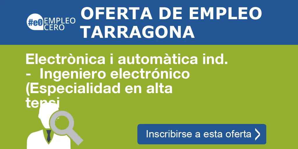Electrònica i automàtica ind. - Ingeniero electrónico (Especialidad en alta tensi Electrònica i automàtica ind. - Ingeniero electrónico (Especialidad en alta tensi