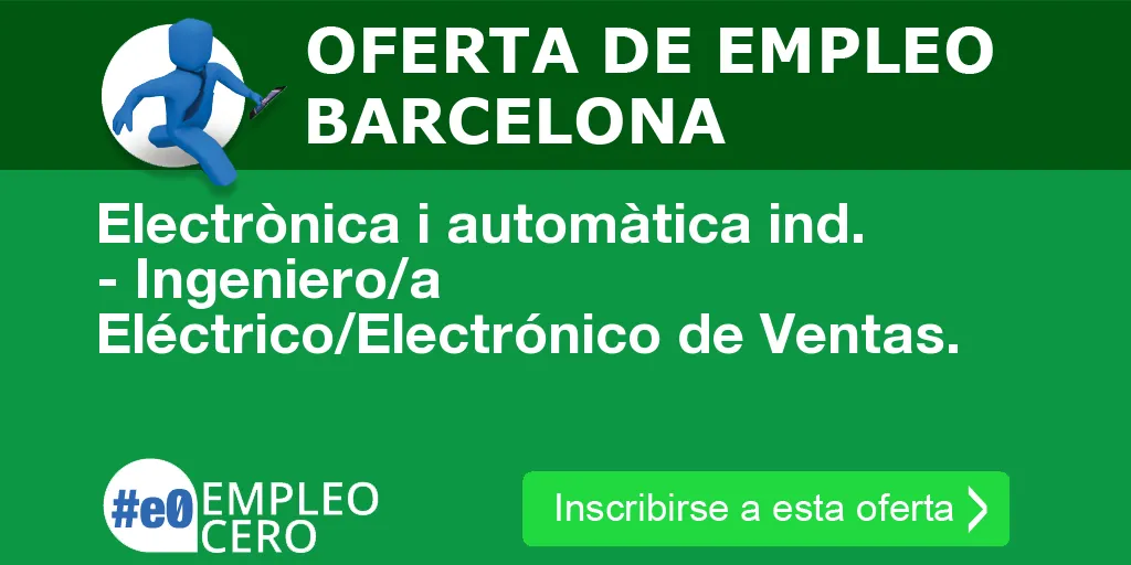 Electrònica i automàtica ind. - Ingeniero/a Eléctrico/Electrónico de Ventas. Electrònica i automàtica ind. - Ingeniero/a Eléctrico/Electrónico de Ventas.