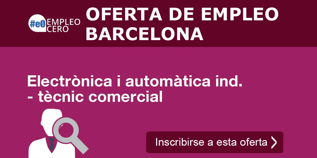 Electrònica i automàtica ind. - tècnic comercial Electrònica i automàtica ind. - tècnic comercial