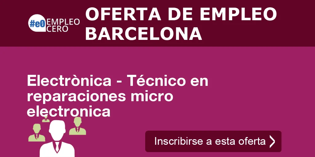 Electrònica - Técnico en reparaciones micro electronica Electrònica - Técnico en reparaciones micro electronica