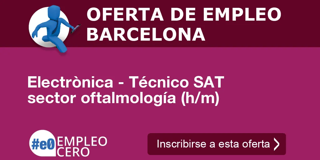 Electrònica - Técnico SAT sector oftalmología (h/m) Electrònica - Técnico SAT sector oftalmología (h/m)