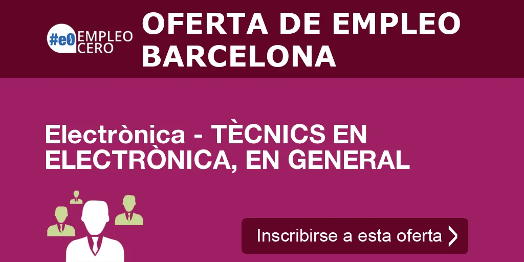Electrònica - TÈCNICS EN ELECTRÒNICA, EN GENERAL Electrònica - TÈCNICS EN ELECTRÒNICA, EN GENERAL