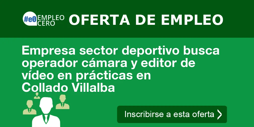 Empresa sector deportivo busca operador cámara y editor de vídeo en prácticas en Collado Villalba