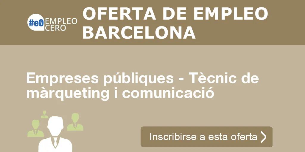 Empreses públiques - Tècnic de màrqueting i comunicació