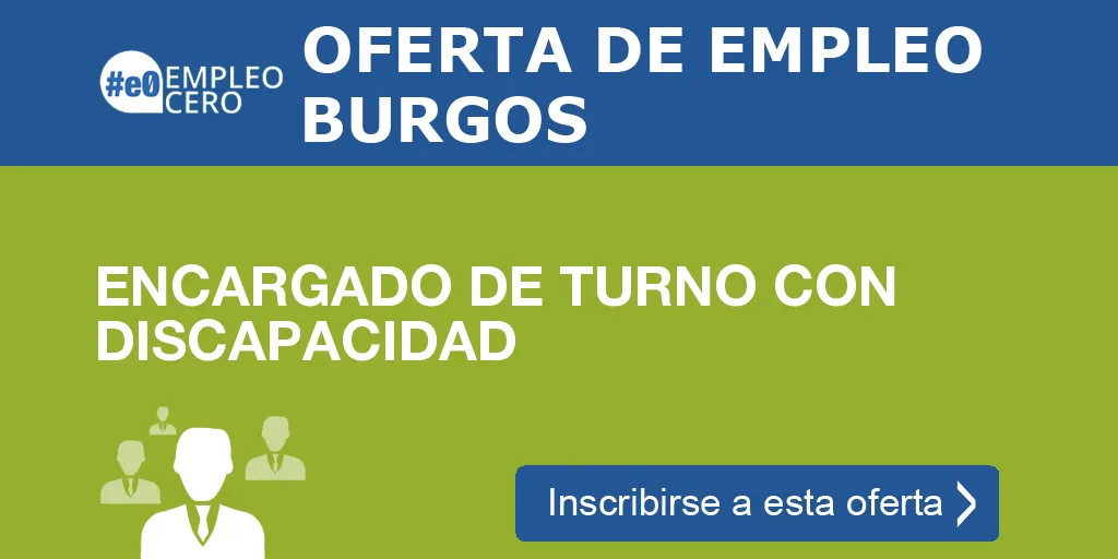 ENCARGADO DE TURNO CON DISCAPACIDAD ENCARGADO DE TURNO CON DISCAPACIDAD