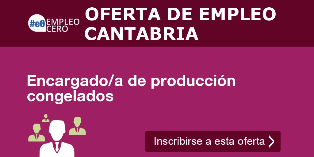 Encargado/a de producción congelados Encargado/a de producción congelados