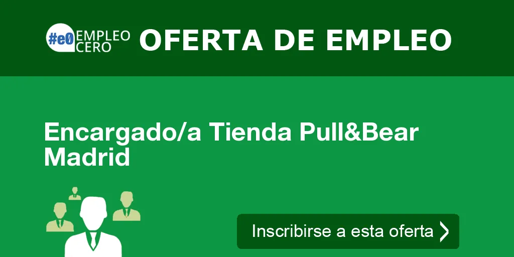 Encargado/a Tienda Pull&Bear Madrid Encargado/a Tienda Pull&Bear Madrid