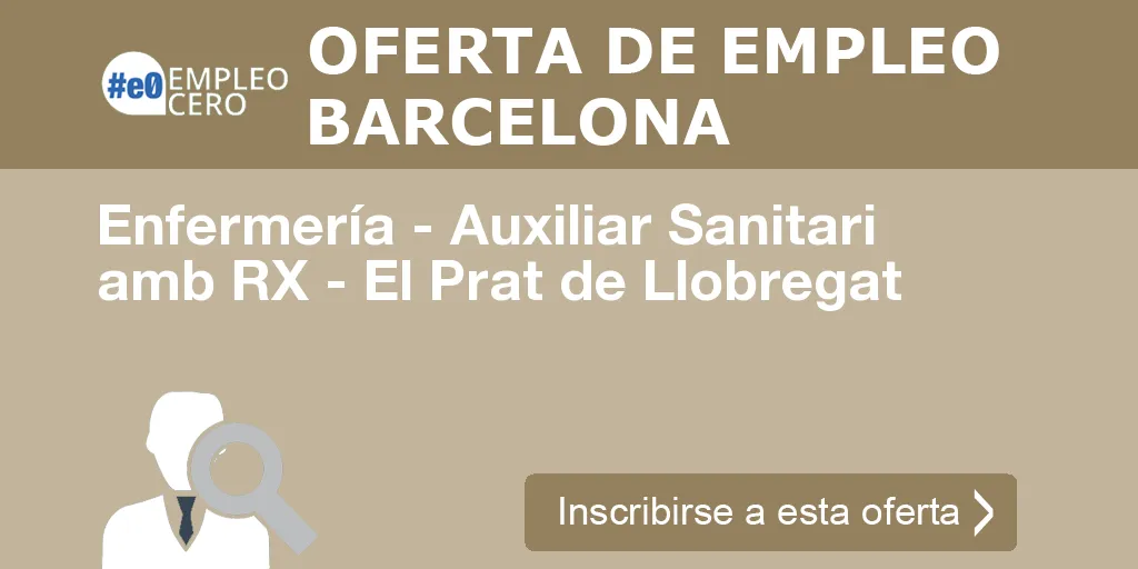 Enfermería - Auxiliar Sanitari amb RX - El Prat de Llobregat