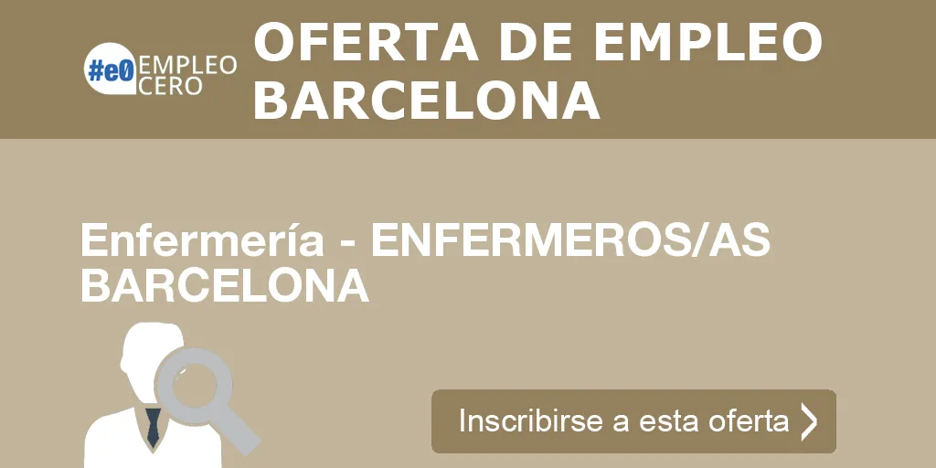 Enfermería - ENFERMEROS/AS BARCELONA Enfermería - ENFERMEROS/AS BARCELONA