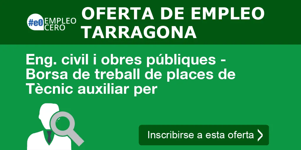 Eng. civil i obres públiques - Borsa de treball de places de Tècnic auxiliar per Eng. civil i obres públiques - Borsa de treball de places de Tècnic auxiliar per