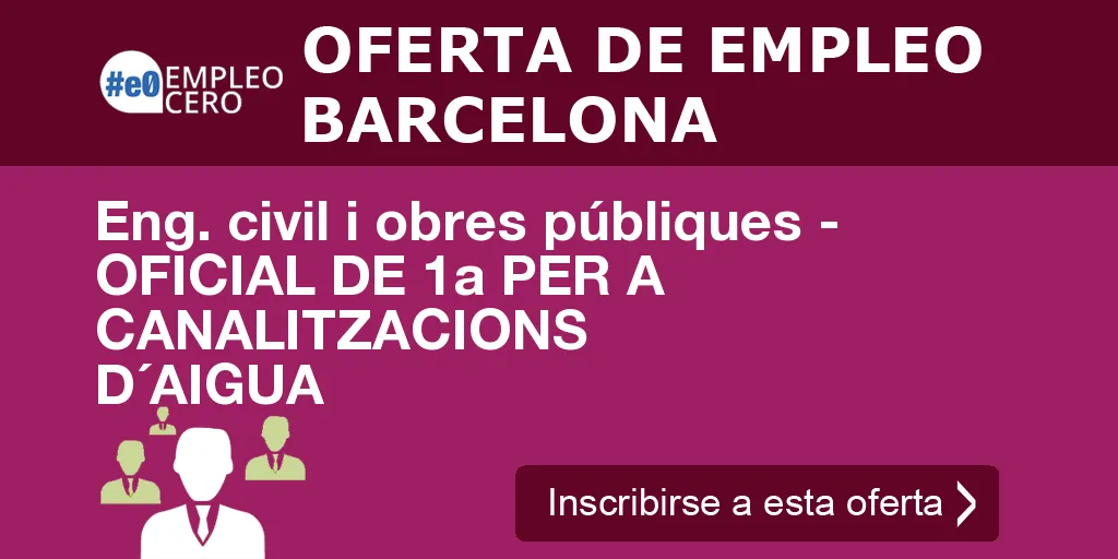 Eng. civil i obres públiques - OFICIAL DE 1a PER A CANALITZACIONS D´AIGUA Eng. civil i obres públiques - OFICIAL DE 1a PER A CANALITZACIONS D´AIGUA