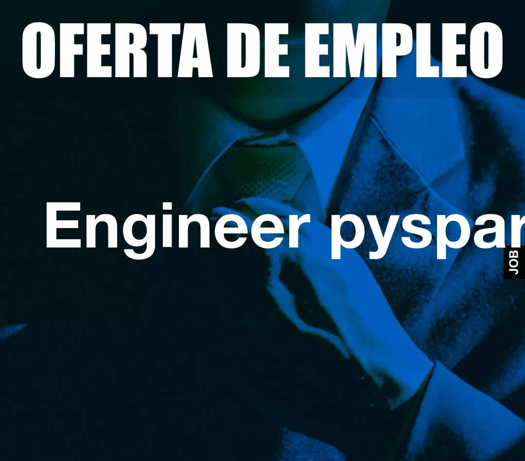 Engineer pyspark Engineer pyspark