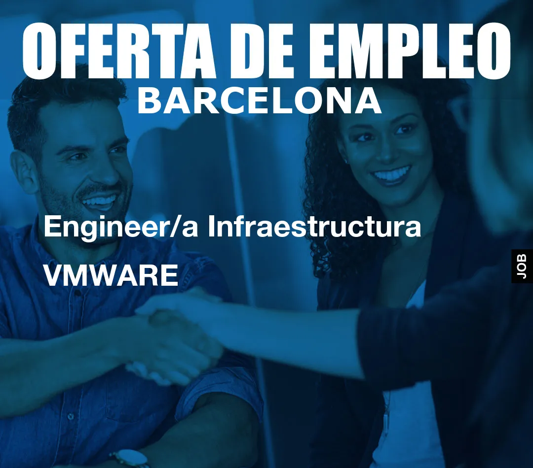 Engineer/a Infraestructura VMWARE Engineer/a Infraestructura VMWARE