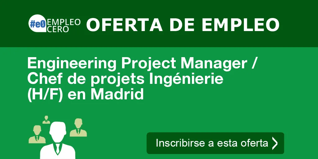 Engineering Project Manager / Chef de projets Ingénierie (H/F) en Madrid