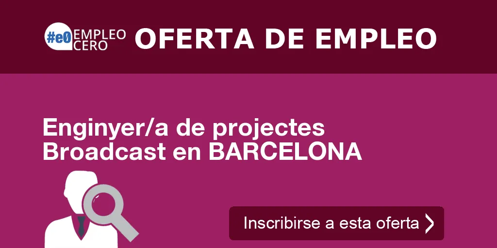 Enginyer/a de projectes Broadcast en BARCELONA Enginyer/a de projectes Broadcast en BARCELONA