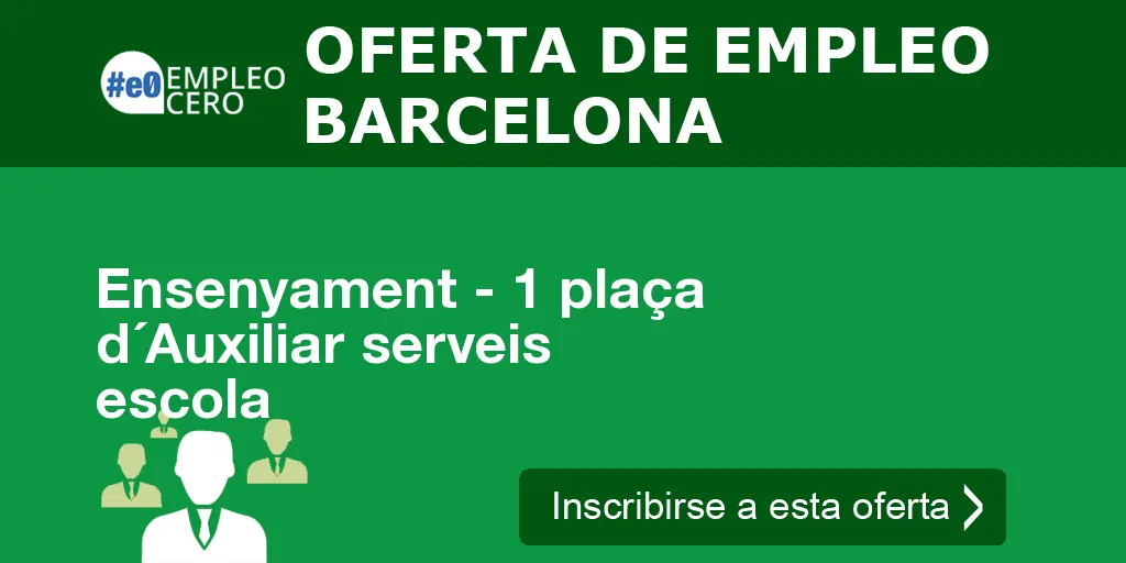 Ensenyament - 1 plaça d´Auxiliar serveis escola Ensenyament - 1 plaça d´Auxiliar serveis escola