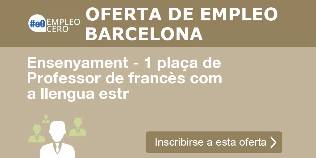 Ensenyament - 1 plaça de Professor de francès com a llengua estr Ensenyament - 1 plaça de Professor de francès com a llengua estr