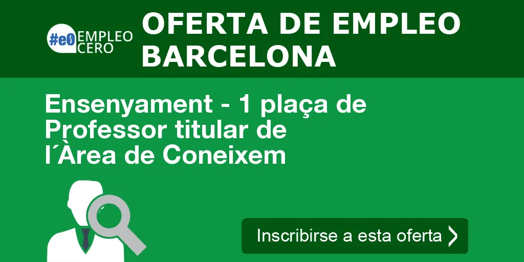 Ensenyament - 1 plaça de Professor titular de l´Àrea de Coneixem Ensenyament - 1 plaça de Professor titular de l´Àrea de Coneixem