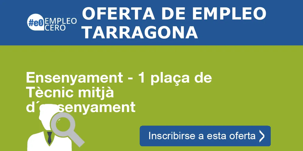 Ensenyament - 1 plaça de Tècnic mitjà d´ensenyament Ensenyament - 1 plaça de Tècnic mitjà d´ensenyament
