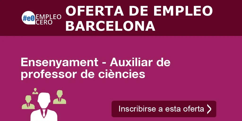 Ensenyament - Auxiliar de professor de ciències Ensenyament - Auxiliar de professor de ciències