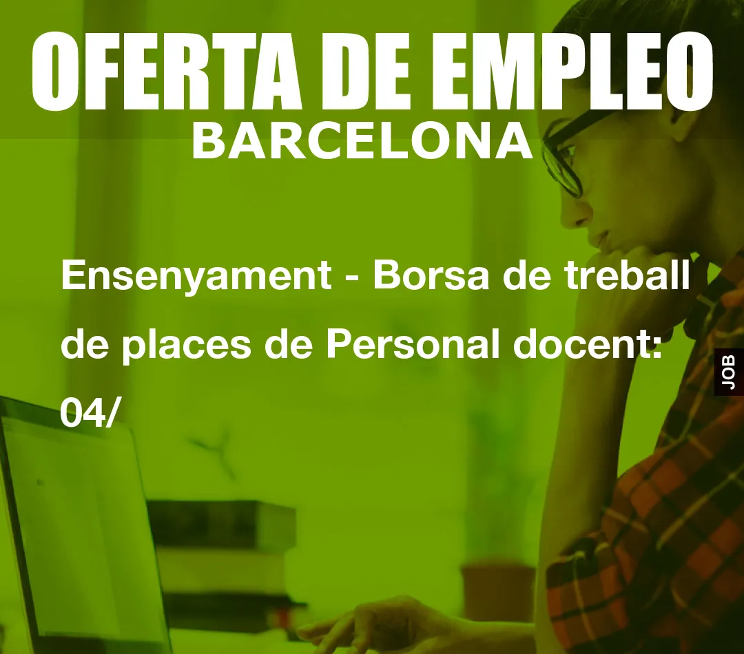 Ensenyament – Borsa de treball de places de Personal docent: 04/