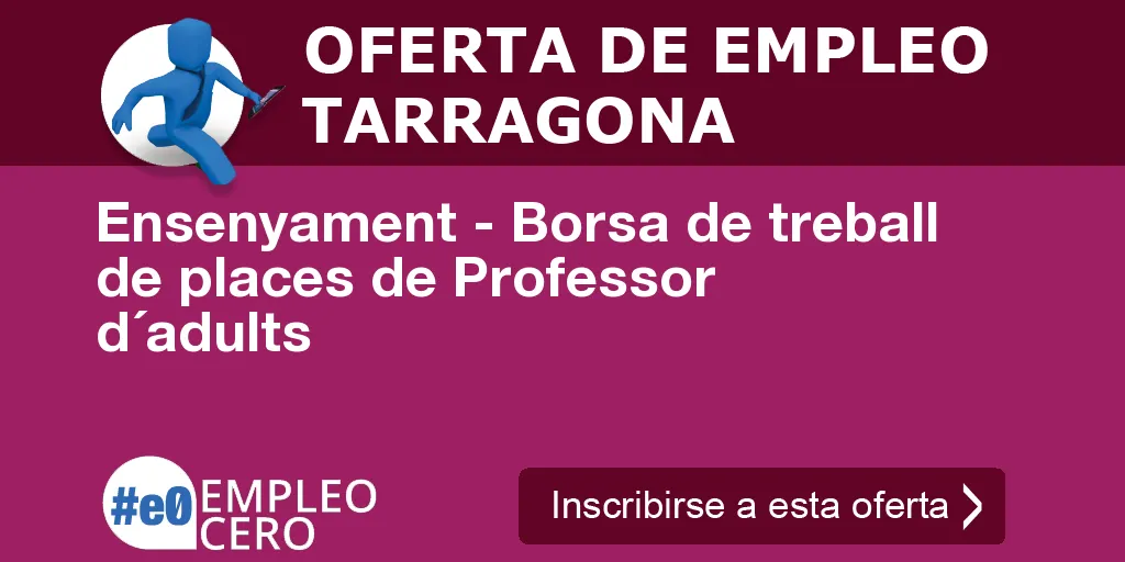 Ensenyament - Borsa de treball de places de Professor d´adults Ensenyament - Borsa de treball de places de Professor d´adults